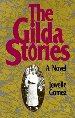 the gilda stories by jewelle gomez the gilda stories by jewelle gomez