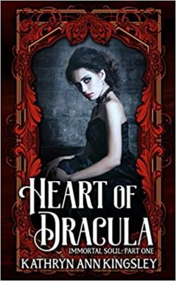 Heart of Dracula by Kathryn Ann Kingsley Heart of Dracula by Kathryn Ann Kingsley
