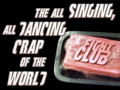 The All Singing, All Dancing Crap of the World