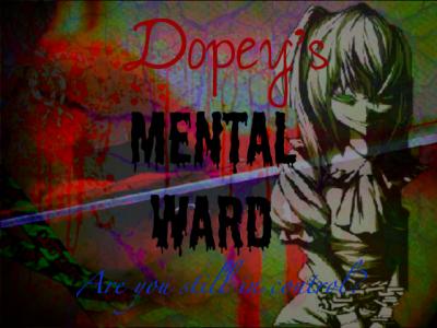 Dopeys Mental Ward